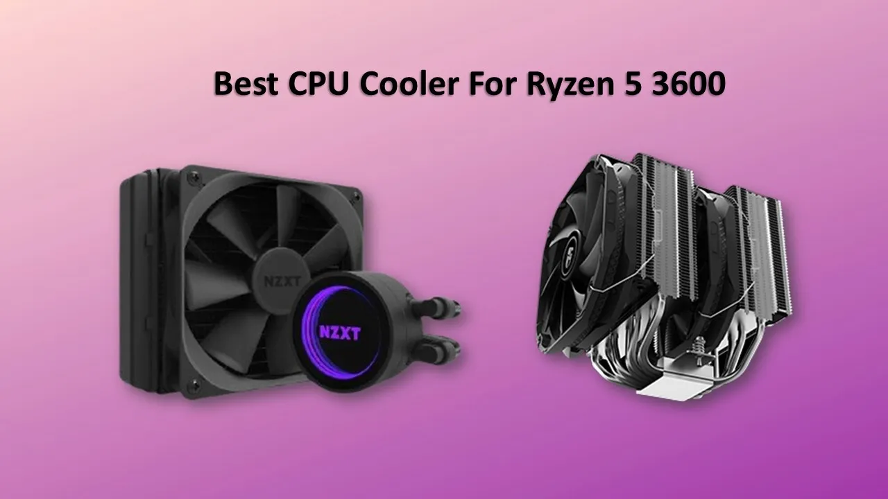 Best CPU Cooler for Ryzen 5 3600