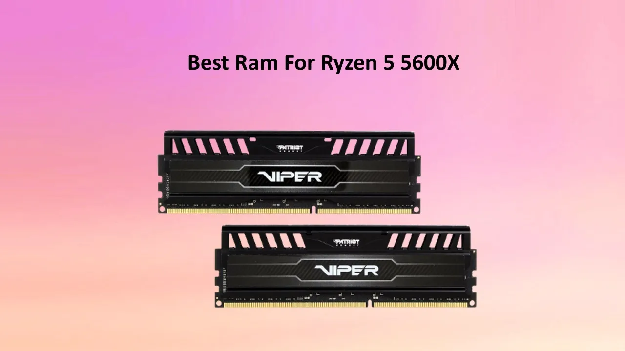 Best Ram for Ryzen 5 5600X