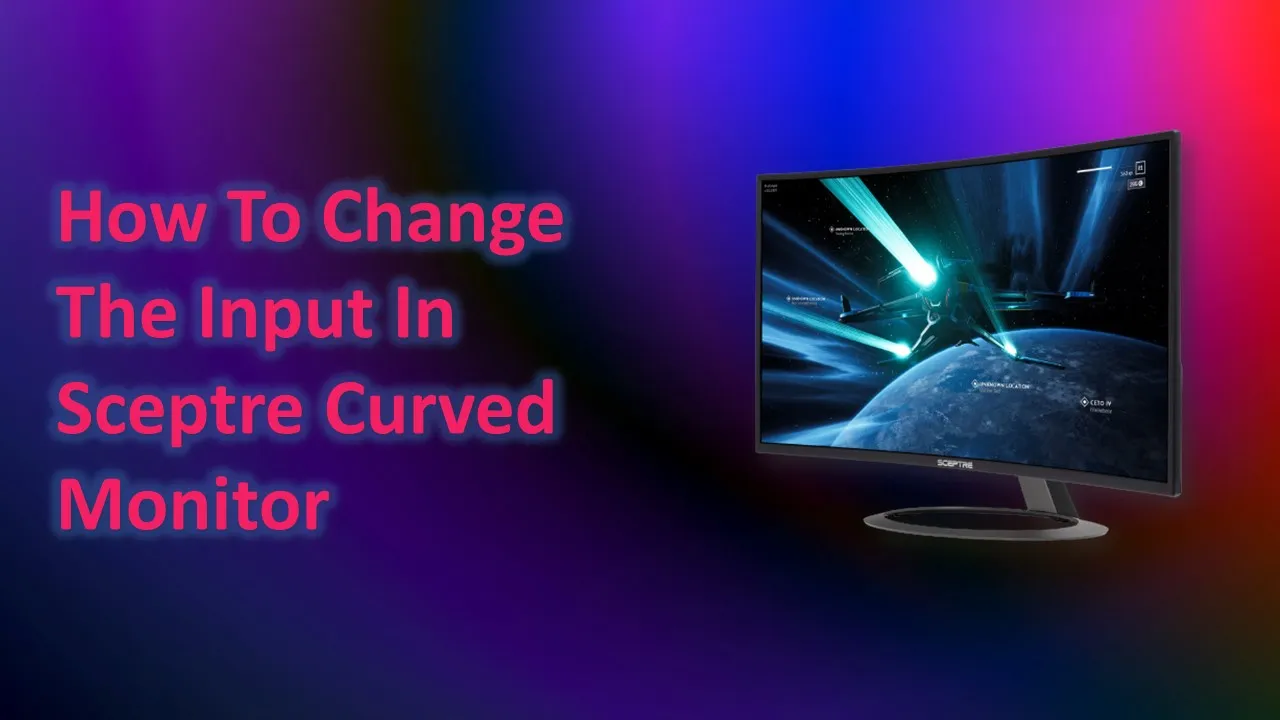 How To Change Input On Sceptre Curved Monitor